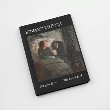 Edvard Munch. Det syke barn: Historien om et mesterverk