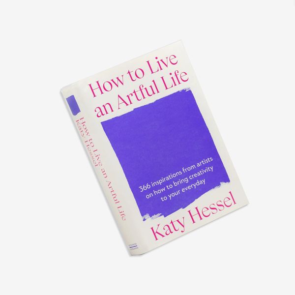 Katy Hessel. «How to live an artful life»