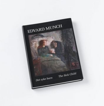 Edvard Munch. Det syke barn: Historien om et mesterverk