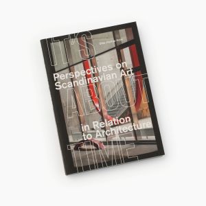 Ditte Vilstrup Holm. "It's About Time: Perspectives on Scandinavian Art in Relation to Architecture"