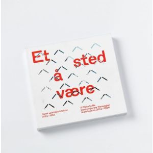 Et sted å være. Norsk samtidsarkitektur 