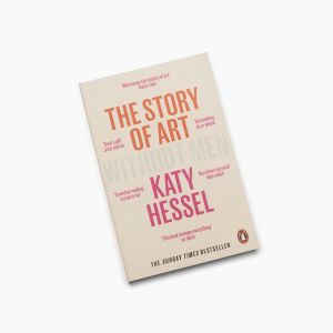 Katy Hessel. The Story of Art Without Men